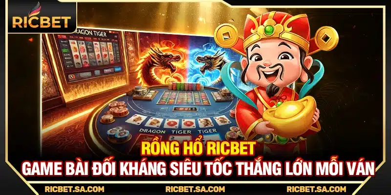 Rồng Hổ Ricbet – Game Bài Đối Kháng Siêu Tốc Thắng Lớn Mỗi Ván