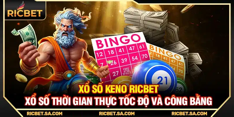 Xổ Số Keno Ricbet – Xổ Số Thời Gian Thực Tốc Độ Và Công Bằng