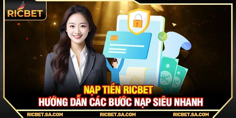 Nạp Tiền Ricbet - Hướng Dẫn Các Bước Nạp Siêu Nhanh