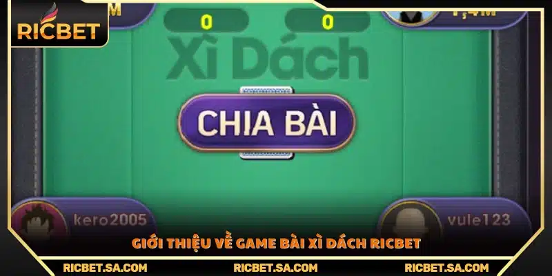 Tổng quan về trò chơi Xì Dách hấp dẫn tại Ricbet 