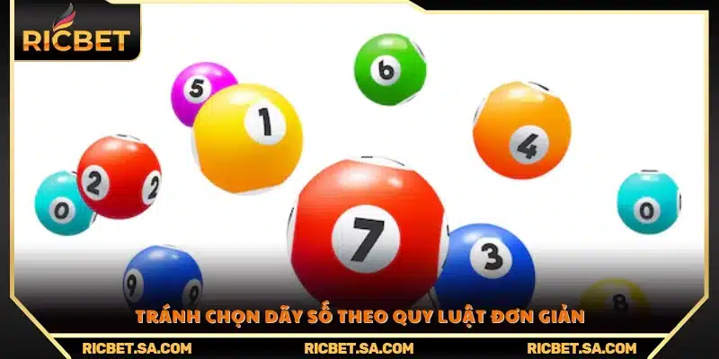 Hạn chế chọn các dãy số theo thứ tự hoặc quy luật dễ đoán