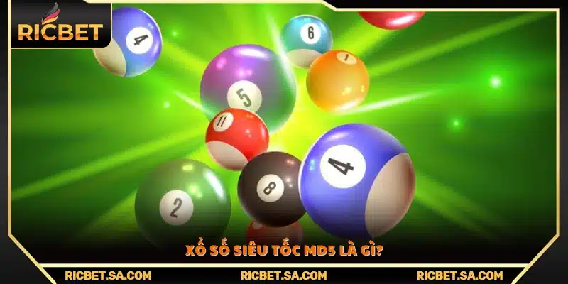 Tìm hiểu tổng quan về hình thức xổ số siêu tốc MD5 Ricbet